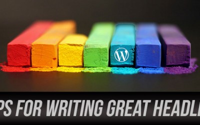 7 Tips for Writing Great Headlines