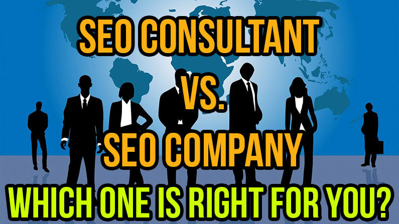 SEO Company Vs. SEO Consultant: Which is Right for You?